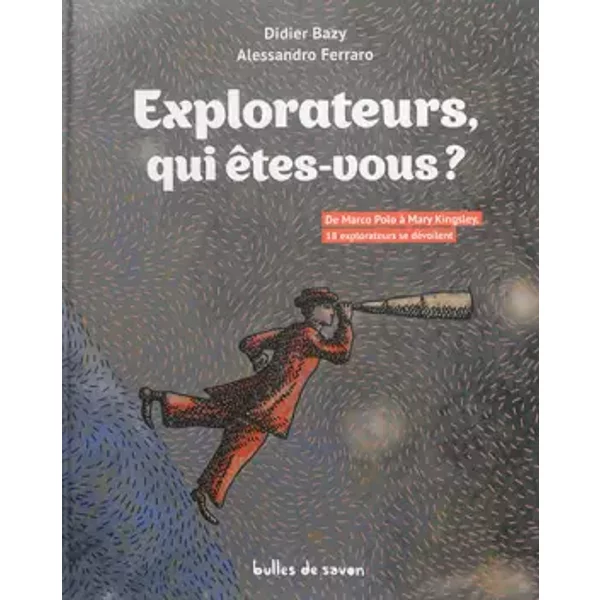 Explorateurs, qui êtes-vous ? - Didier Bazy, Alessandro Ferraro