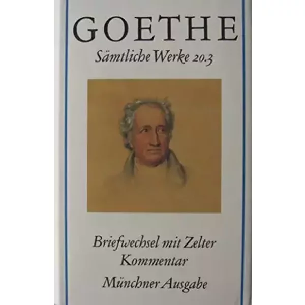 Goethe. Sämtliche Werke 20.3. Briefwechsel mit Zelter. Kommentar. Münchner Ausgabe - Johann Wolfgang Goethe