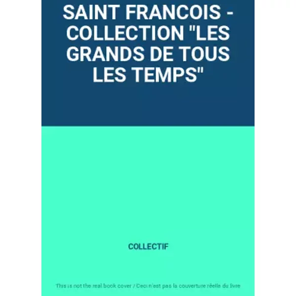 Saint Francois - Collection "Les Grands De Tous Les Temps" - Collectif-image