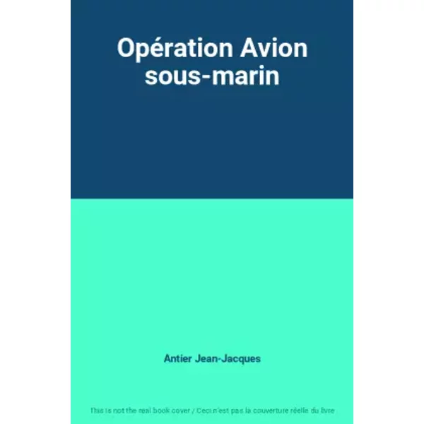 OpéRation Avion Sous-Marin - Antier Jean-Jacques-image