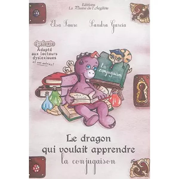 Le dragon qui voulait apprendre la conjugaison - Elsa Faure