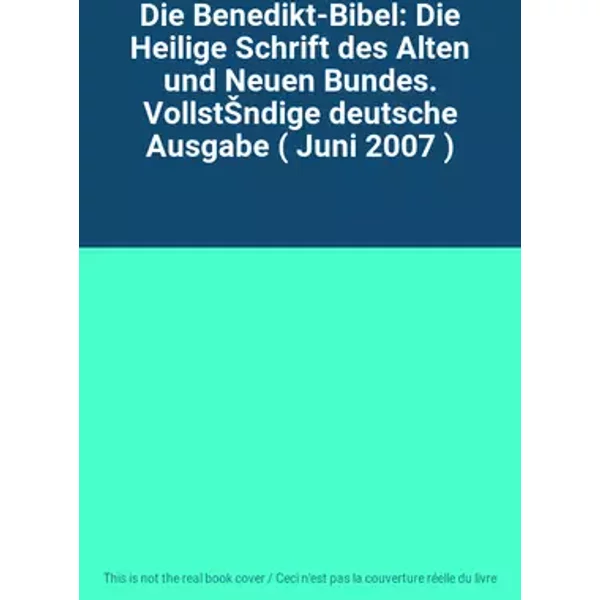 Die Benedikt-Bibel: Die Heilige Schrift des Alten und Neuen Bundes. VollstŠndige deutsche Ausgabe ( Juni 2007 )
