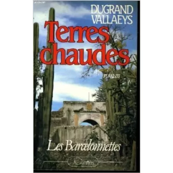 Les Barcelonnettes, terres chaudes de A. Vallaeys ,A. Dugrand ( 11 avril 1985 ) - A. Dugrand A. Vallaeys