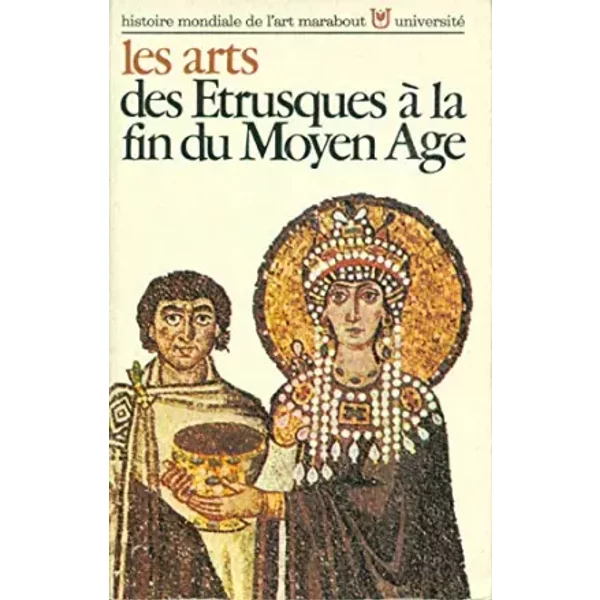 LES Arts DES Etrusques A LA FIN DU Moyen AGE / N°87 DE LA Collection "Historie Mondiale DE L'art" - Marabout Universite. - Wingert Paul S. Et Mahler Jane Upjohn Everard M.-image
