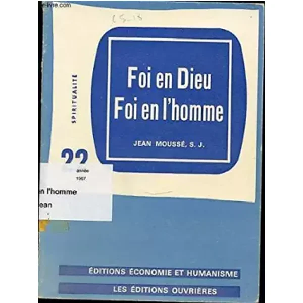 FOI EN DIEU, FOI EN L'HOMME - SPIRITUALITE N°22 / EDITIONS ECONOIME ET HUMANISME. - MOUSSE JEAN