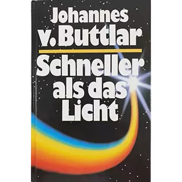Schneller als das Licht - Von den grenzenlosen Möglichkeiten des Menschen - Johannes v. Buttlar