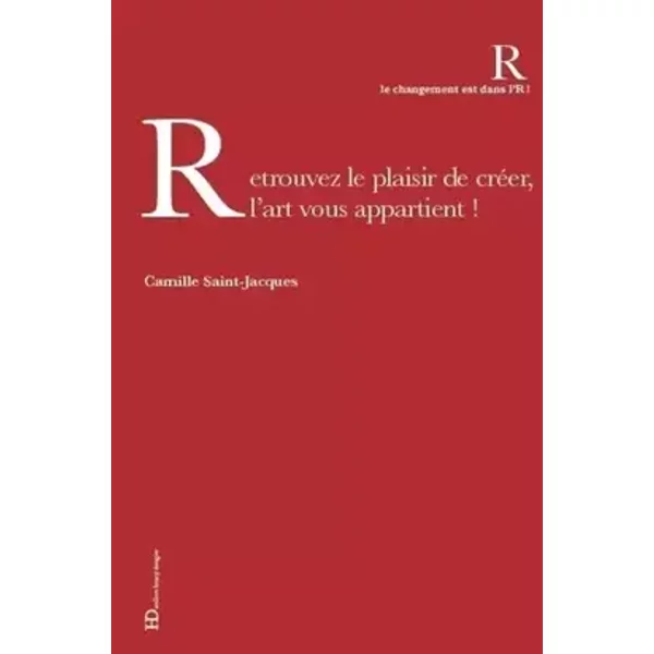 Retrouvez le plaisir de créer, l'art vous appartient ! - Camille Saint-Jacques