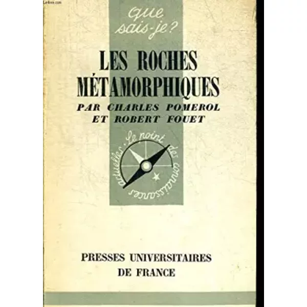 LES ROCHES METAMORPHIQUES. QUE SAIS JE - POMEROL CHARLES - FOUET ROBERT