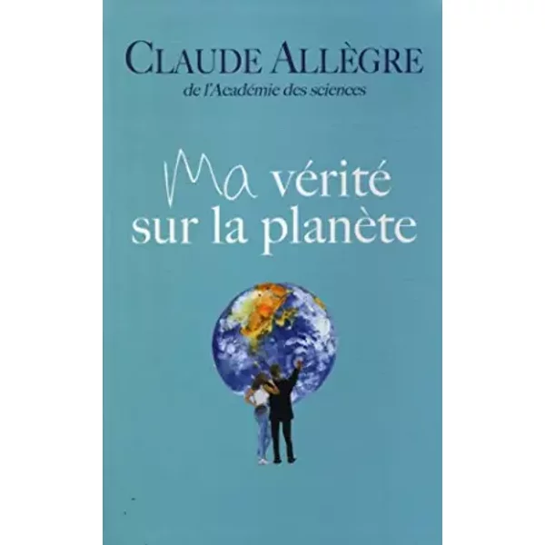 Ma VéRité Sur La PlanèTe / AllèGre, Claude / RéF25112-image