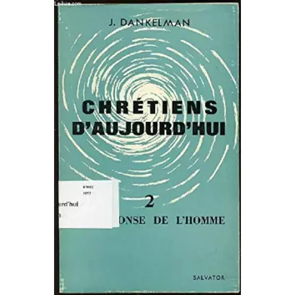 CHRETIENS D'AUJOURD'HUI - TOME 2 : LA REPONSE DE L'HOMME. - DANKELMAN J.