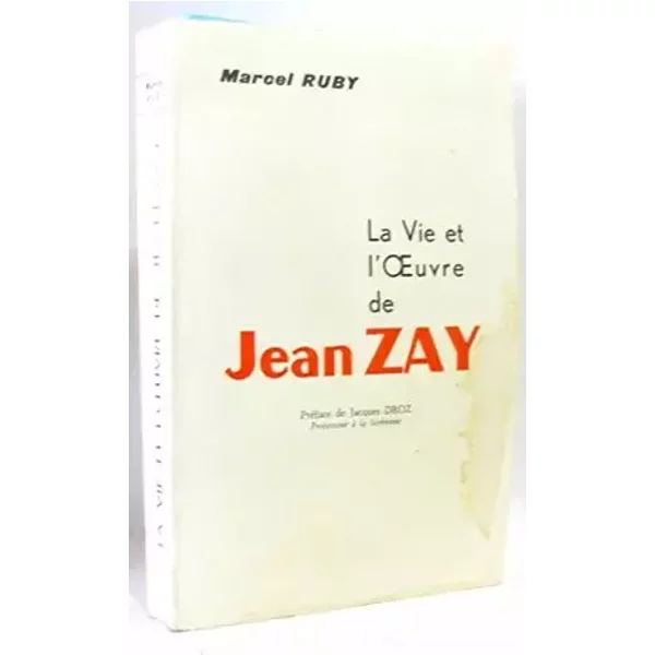 LA VIE ET L'OEUVRE DE JEAN ZAY - RUBY MARCEL