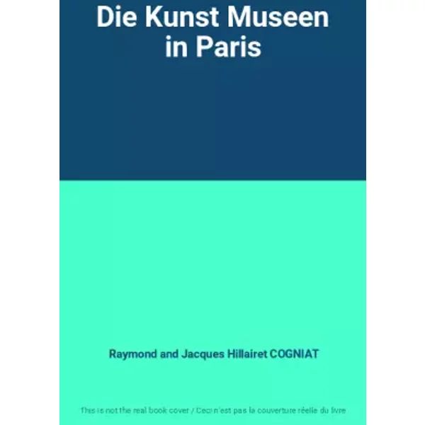Die Kunst Museen in Paris - Raymond and Jacques Hillairet COGNIAT