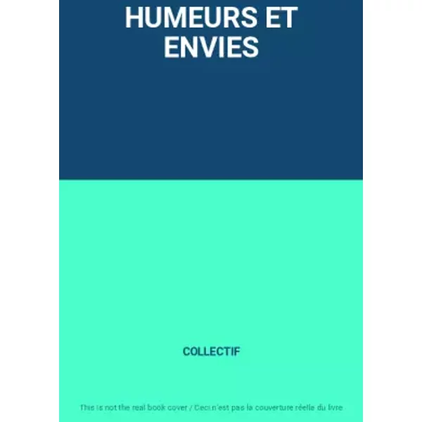 HUMEURS ET ENVIES - COLLECTIF