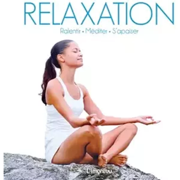 Relaxation: Ralentir - Méditer - S'apaiser - Natalie Baker, Collectif