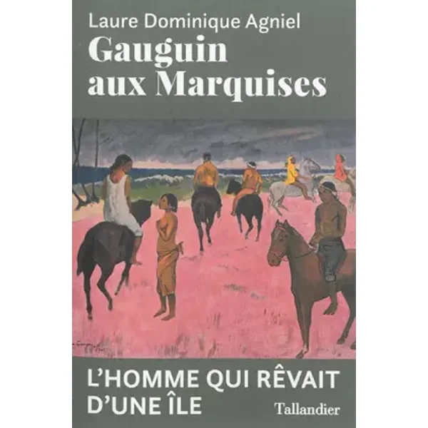Gauguin aux Marquises - Laure Dominique Agniel