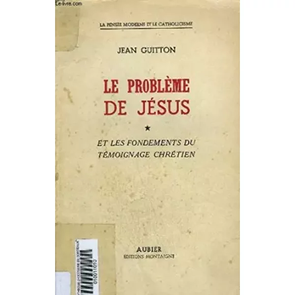 Le Probleme De Jesus - Tome 1 : Et Les Fondements Du TéMoignage ChréTien / Tome 2 : Divinité Et RéSurrection - Guitton Jean-image