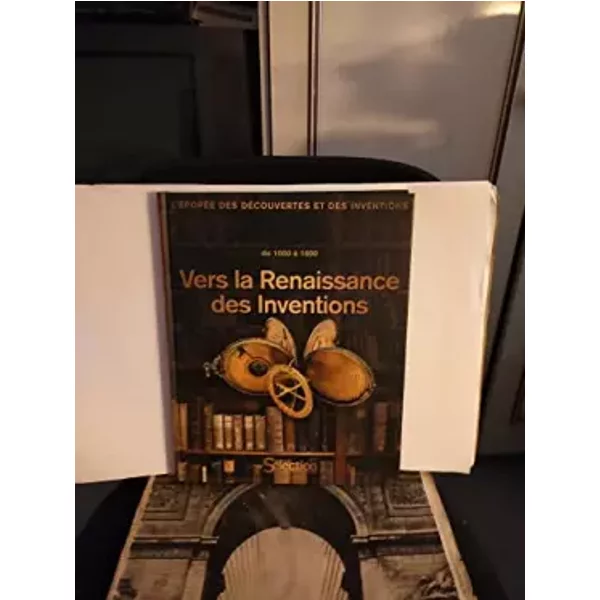 Vers LA Renaissance DES Inventions.De 1000 A 1600 - Collectif-image