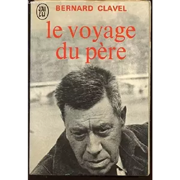 LE VOYAGE DU PERE - COLLECTION "J'AI LU" N°300. - CLAVEL BERNARD