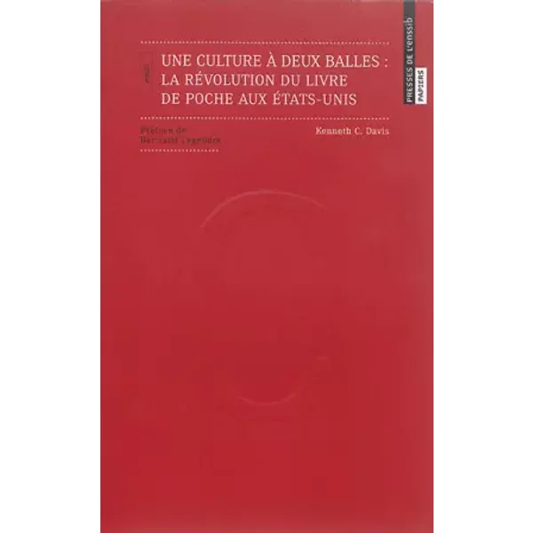Une culture à deux balles : La révolution du livre de poche aux Etats-Unis - Bertrand Legendre, Elise Gruau, Kenneth-C Davis