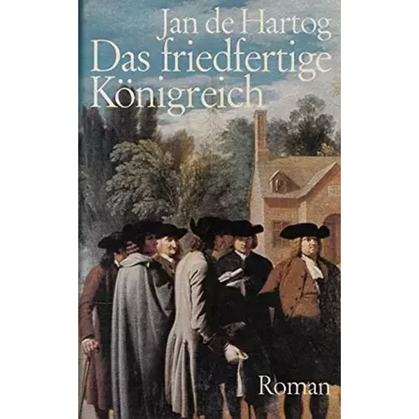 Das friedfertige Königreich : Roman. 3217004701. - Jan de Hartog