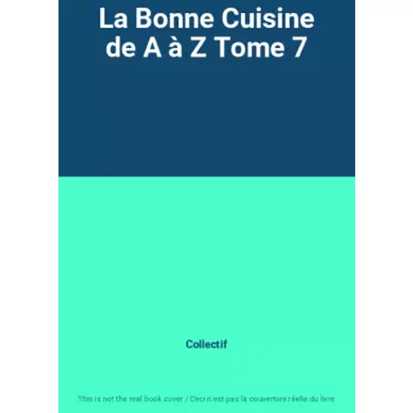 La Bonne Cuisine De A à Z Tome 7 - Collectif-image