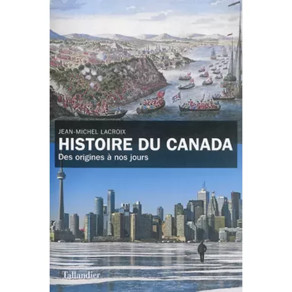Histoire du Canada: Des origines à nos jours - Jean-Michel Lacroix, Paul-André Linteau