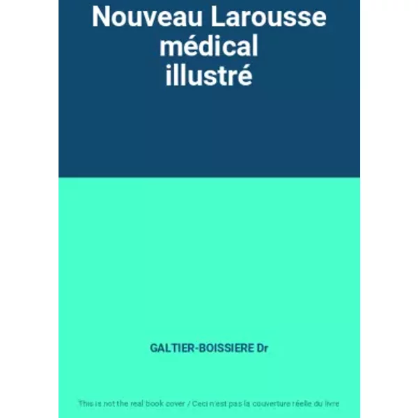 Nouveau Larousse MéDical Illustré - GALTIER-BOISSIERE Dr-image
