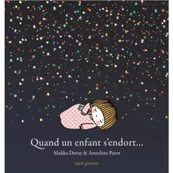 Quand un enfant s'endort... - Malika Doray, Annelore Parot