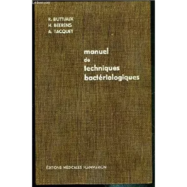 MANUEL DE TECHNIQUES BACTERIOLOGIQUES - 2eme EDITION. - BUTTIAUX R. - BEERENS H. - TACQUET A.