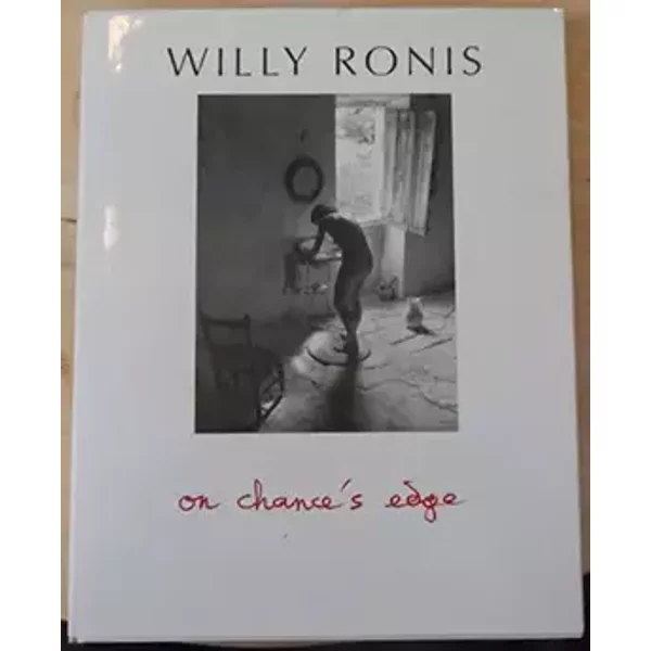 On chance’s edge – Sur le fil du hasard - Willy Ronis