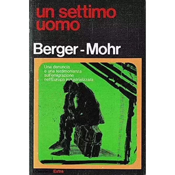 Un settimo uomo - Jean Mohr John Berger