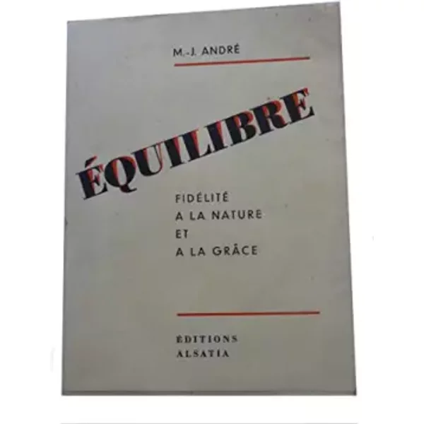 Equilibre: Fidelite A La Nature Et A La Grace - M.-J.Andre-image