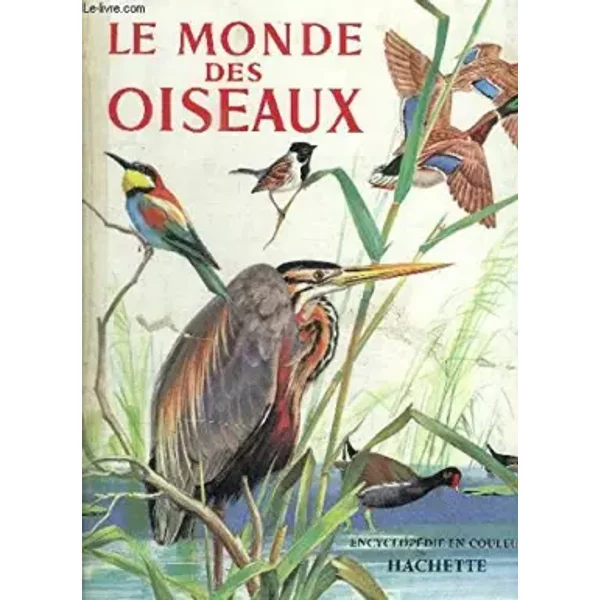 LE MONDE DES OISEAUX - ENCYCLOPEDIE EN COULEURS - DORST JEAN