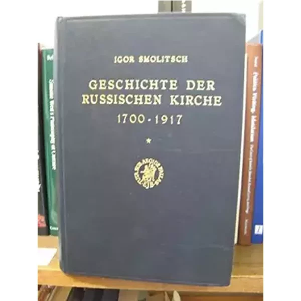 Geschichte Der Russischen Kirche, 1700-1917, Volume 1 - Igor Smoltsch