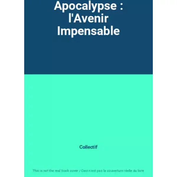 Apocalypse : L'avenir Impensable - Collectif-image