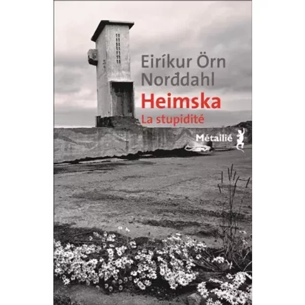 Heimska. La Stupidité. - Eirikur Orn Norddahl, Eric Boury-image