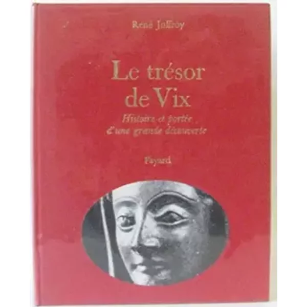 Le TréSor De Vix. Histoire Et PortéE D'une Grande DéCouverte - Joffroy-image