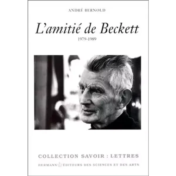 L'amitie de Beckett: 1979-1989 (Collection Savoir. Lettres) (French Edition) by Andre Bernold (1992-08-02)