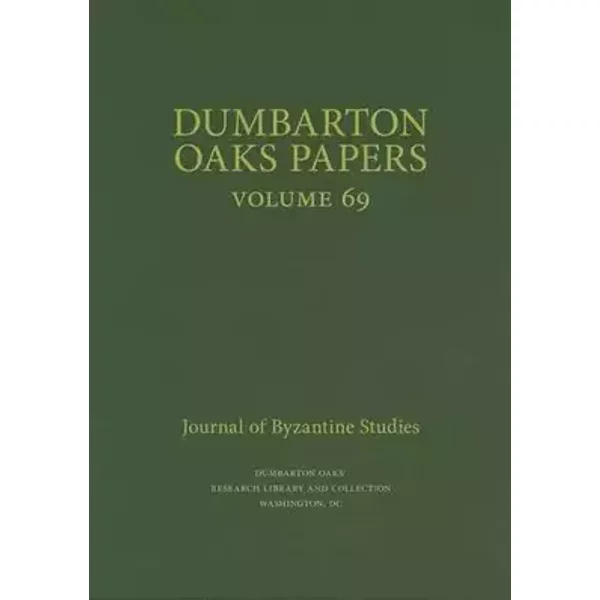 Dumbarton Oaks Papers: 69 by Margaret Mullett (2016-04-05)