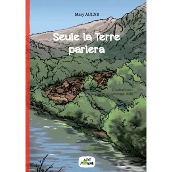 Seule la terre parlera - Mary Aulne, Séverine Dalla