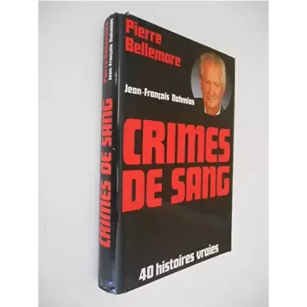 Crimes De Sang 40 Histoires Vraies / Bellemare, Pierre / RéF34260-image