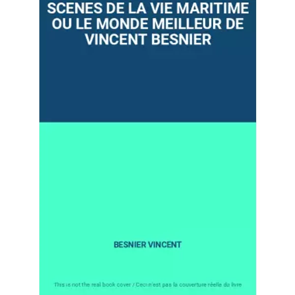 Scenes De La Vie Maritime Ou Le Monde Meilleur De Vincent Besnier - Besnier Vincent-image