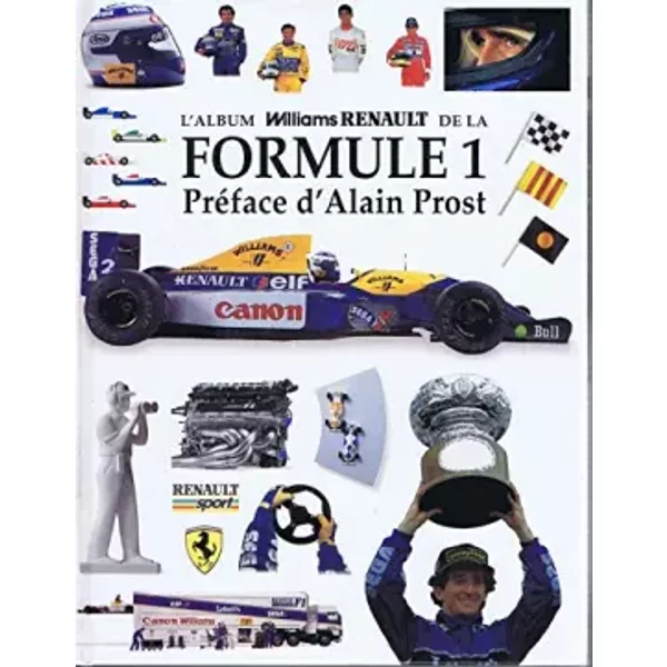 L'Album William Renault de la Formule 1: Préface d'Alain Prost - Renault Sport