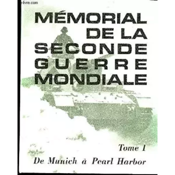 Tome 1. De Munich à Pearl Harbor. - Memorial De La Seconde Guerre Mondiale.-image