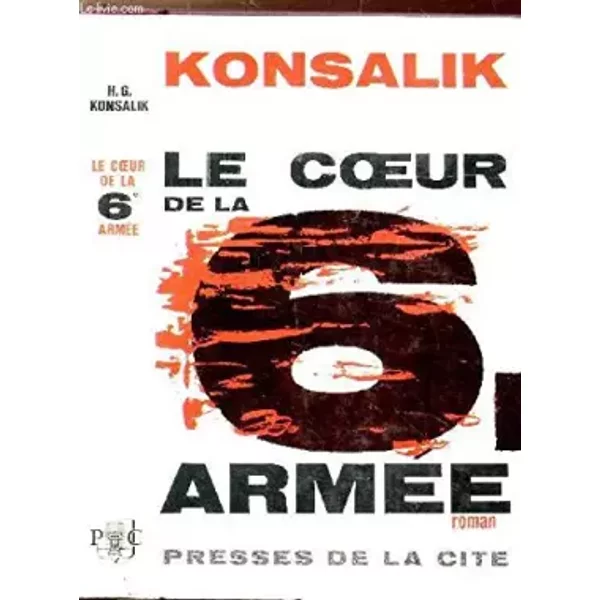 LE COEUR DE LA 6 EME ARMEE - KONSALIK HEINZ G.