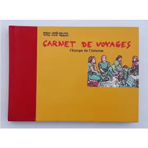 CARNET DE VOYAGES L ' EUROPE DE L' INTERIM ILLUSTRATION AGNES BOULMER TEXTES ANNE PROENZA