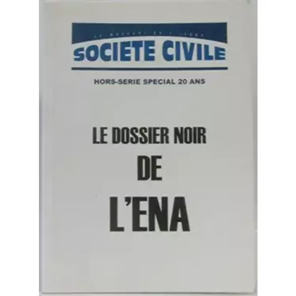 Le dossier noir de L'ENA, hors série de Société Civile, le mensuel de l'IFRAP - Collectif