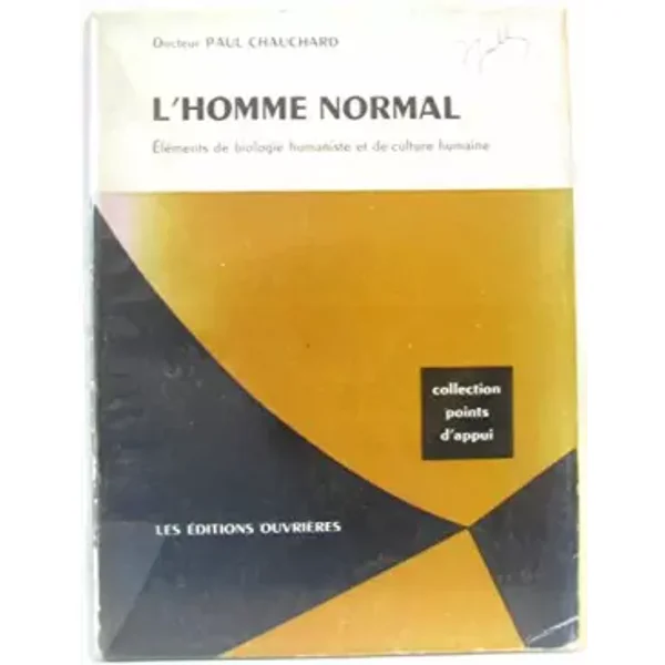 L' Homme normal. Eléménets de biologie humaniste et de culture humaine - CHAUCHARD Docteur Paul