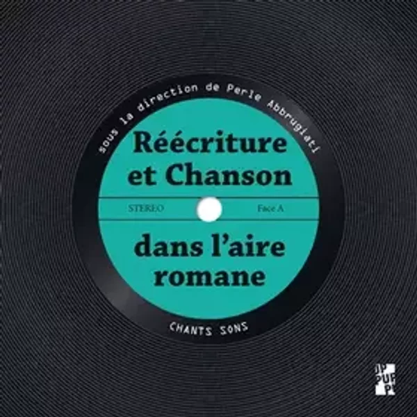 Réécriture et chanson dans l'aire romane - Perle Abbrugiati