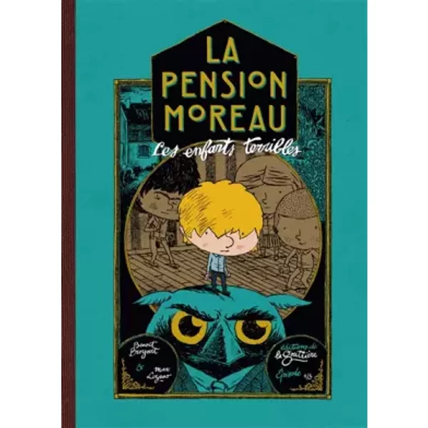 La Pension Moreau - Tome 1 - Les Enfants Terribles - Marc Lizano, BenoîT Broyart-image